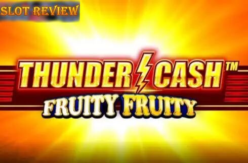 Thunder Cash Fruity Fruity